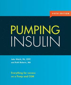 Pumping Insulin: Everything for Success on an Insulin Pump and CGM by John Walsh