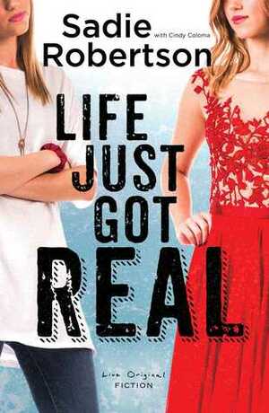 Life Just Got Real by Sadie Robertson