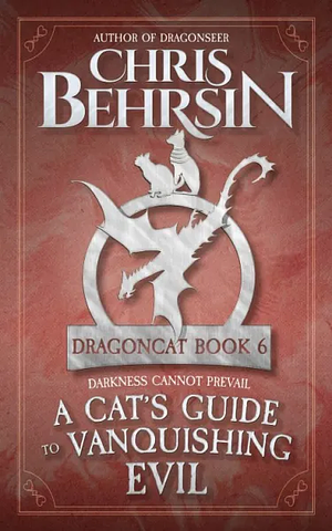 A Cat's Guide to Vanquishing Evil by Chris Behrsin