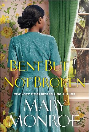 Bent But Not Broken  by Mary Monroe