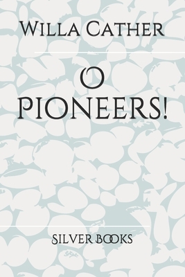 O Pioneers! by Willa Cather