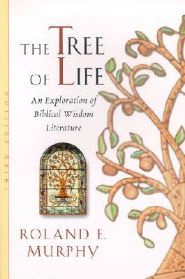 The Tree of Life: An Exploration of Biblical Wisdom Literature by Roland E. Murphy