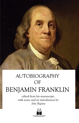 The Autobiography of Benjamin Franklin by Benjamin Franklin