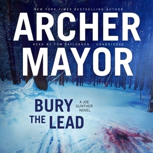 Bury the Lead: A Joe Gunther Novel by Archer Mayor