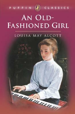 An Old-Fashioned Girl by Louisa May Alcott