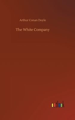 The White Company by Arthur Conan Doyle