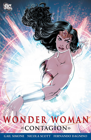 Wonder Woman: Contagion by Gail Simone, Fernando Dagnino, Nicola Scott, Matt Ryan, Doug Hazlewood, Aaron Lopresti