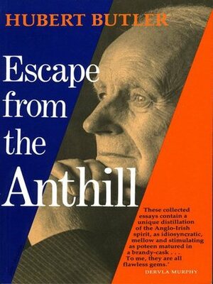 Escape From The Anthill by Hubert Butler, Maurice Craig