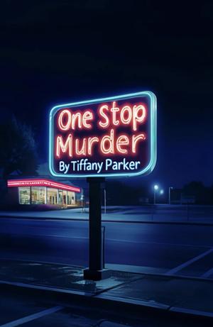 One Stop Murder by Tiffany Parker