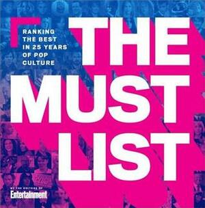 The Must List: Ranking the Best in 25 Years of Pop Culture by The Editors of Entertainment Weekly