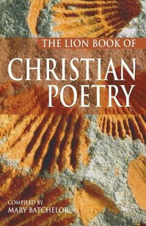The Lion Book Of Christian Poetry by Mary Batchelor