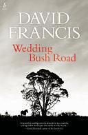 WEDDING BUSH ROAD by David Francis, David Francis
