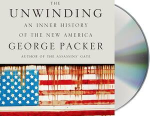 The Unwinding: An Inner History of the New America by George Packer