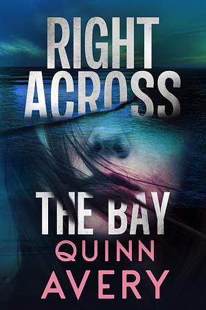 Right Across the Bay by Quinn Avery