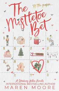 The Mistletoe Bet: A Christmas Novella by Maren Moore, Maren Moore