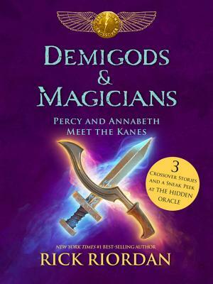 Demigods & Magicians: Percy and Annabeth Meet the Kanes by Rick Riordan