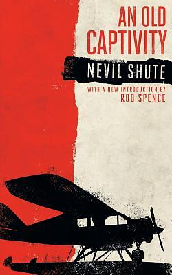 An Old Captivity by Nevil Shute