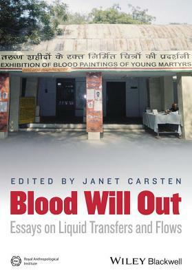 Blood Will Out: Essays on Liquid Transfers and Flows by Janet Carsten