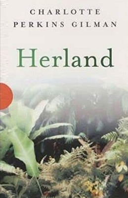 Herland Illustrated by Charlotte Perkins Gilman