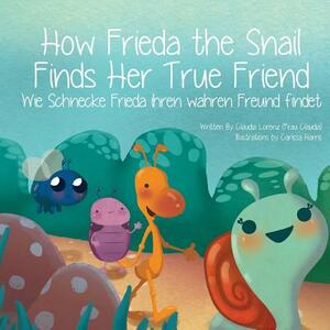 How Frieda the Snail Finds Her True Friend by Claudia Lorenz