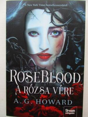 RoseBlood - A Rózsa Vére by A.G. Howard