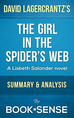 The Girl in the Spider's Web: (A Lisbeth Salander novel) by David Lagercrantz | Summary & Analysis by Book*Sense