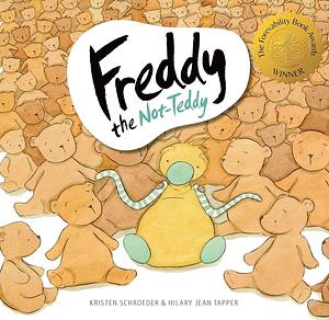 Freddy the Not-Teddy by Kristen Schroeder, Kristen Schroeder