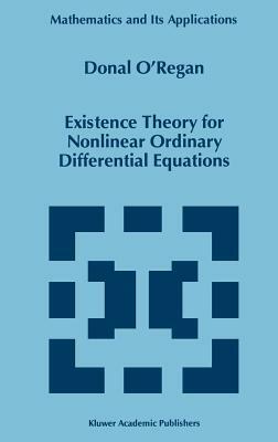 Existence Theory for Nonlinear Ordinary Differential Equations by Donal O'Regan