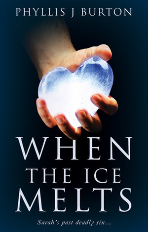 When The Ice Melts by Phyllis J. Burton