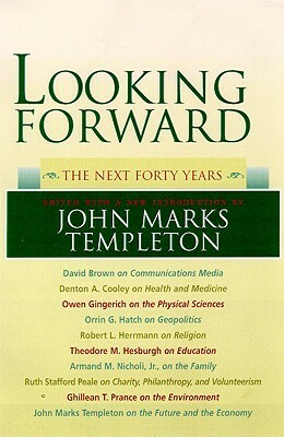 Looking Forward: Next Forty Years by John Marks Templeton