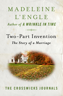 Two-Part Invention: The Story of a Marriage by Madeleine L'Engle