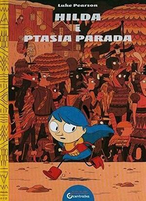 Hilda i Ptasia parada by Luke Pearson