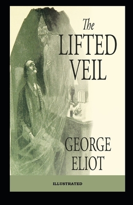 The Lifted Veil Illustrated by George Eliot
