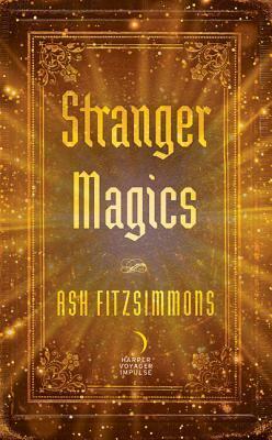Stranger Magics by Ash Fitzsimmons