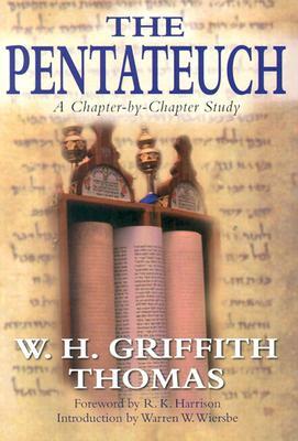 The Pentateuch: A Chapter-By-Chapter Study by W. H. Griffith Thomas