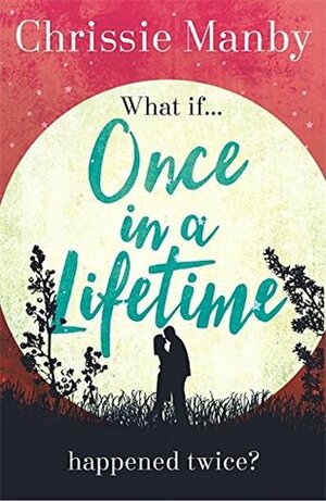 Once in a Lifetime by Chrissie Manby