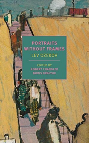 Portraits Without Frames by Lev Ozerov, Maria Bloshteyn, Irina Mashinski, Boris Dralyuk, Robert Chandler