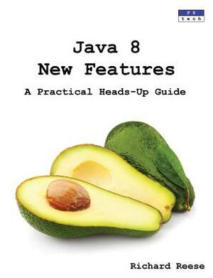 Java 8 New Features: A Practical Heads-Up Guide by Richard Reese