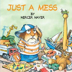 Just a Mess by Mercer Mayer