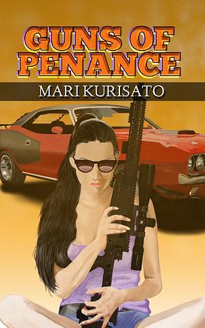 Guns Of Penance: “ Superior Action Packed Smut” -debiant by Mari Kurisato, Mari Kurisato
