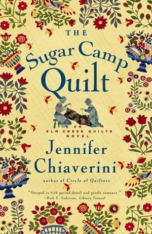 The Sugar Camp Quilt by Jennifer Chiaverini