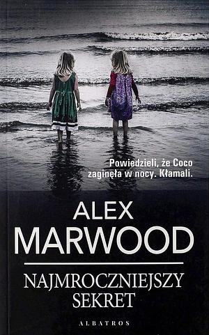 Najmroczniejszy sekret by Alex Marwood