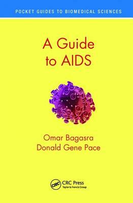 A Guide to AIDS by Omar Bagasra, Donald Gene Pace