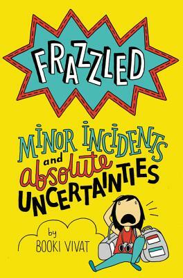 Frazzled: Minor Incidents and Absolute Uncertainties by Booki Vivat