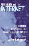 Psychology and the Internet: Intrapersonal, Interpersonal, and Transpersonal Implications by Ben Goertzel, Jayne Gackenbach