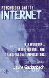 Psychology and the Internet: Intrapersonal, Interpersonal, and Transpersonal Implications by Jayne Gackenbach, Ben Goertzel