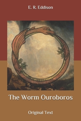 The Worm Ouroboros: Original Text by E.R. Eddison