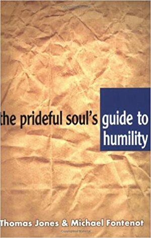 The Prideful Soul's Guide to Humility by Michael Fontenot, Michael Fontenot