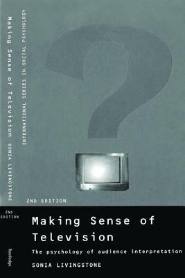 Making Sense of Television: The Psychology of Audience Interpretation by Sonia Livingstone