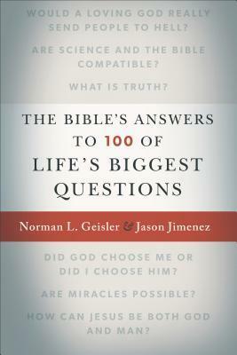 The Bible's Answers to 100 of Life's Biggest Questions by Norman L. Geisler, Jason Jimenez, Josh And McDowell